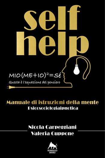 Self help. Manuale di istruzioni della mente. Ediz. integrale - Nicola Carpeggiani, Valeria Cuppone - Libro Herkules Books 2022, Bianco H | Libraccio.it