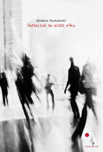 Cartoline da altri Eden - Michele Punturieri - Libro La Gru 2021, Scintille | Libraccio.it