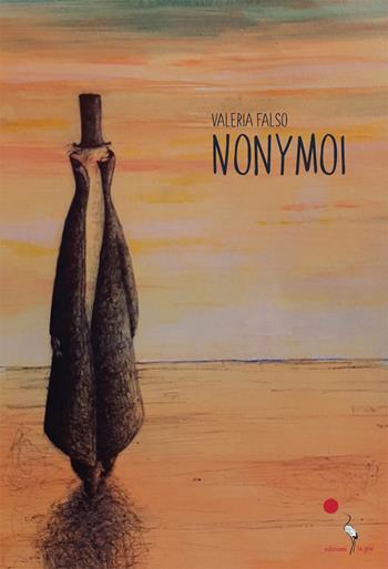 Nonymoi - Valeria Falso - Libro La Gru 2021, 14° piano | Libraccio.it