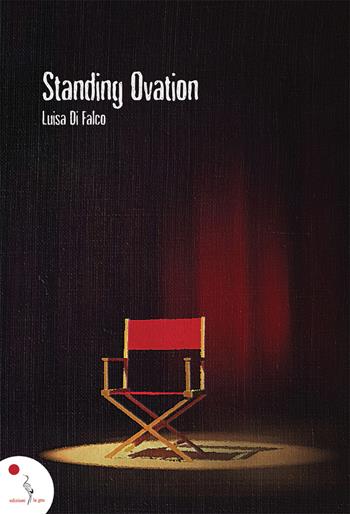 Standing ovation - Luisa M. Di Falco - Libro La Gru 2021, 14° piano | Libraccio.it