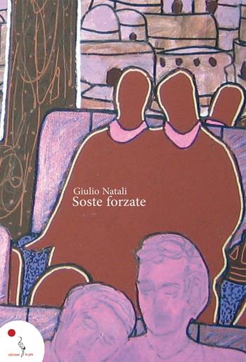 Soste forzate - Giulio Natali - Libro La Gru 2021, Catarsi | Libraccio.it