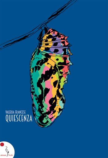 Quiescenza. Nuova ediz. - Valeria Francese - Libro La Gru 2022, Scintille | Libraccio.it