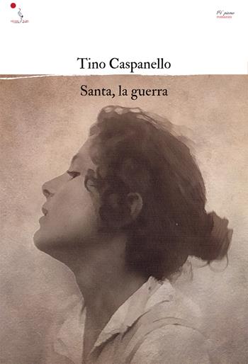 Santa, la guerra - Tino Caspanello - Libro La Gru 2022, 14° piano | Libraccio.it