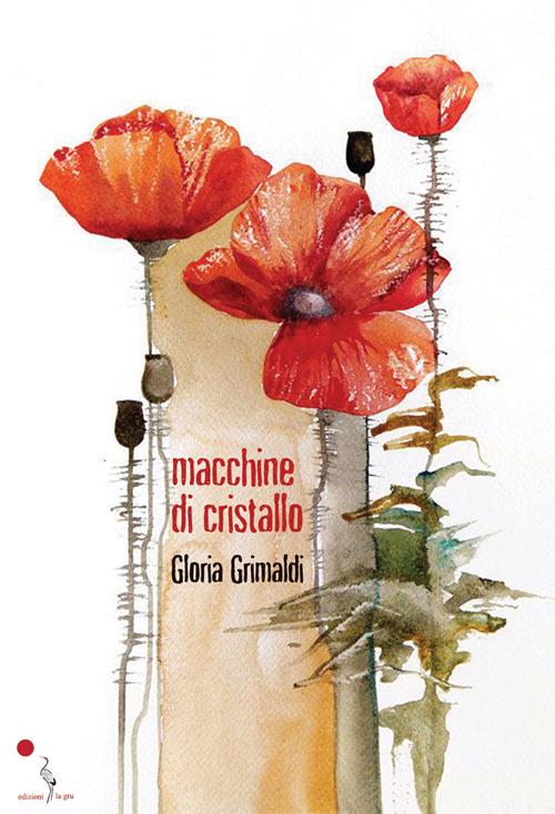 Macchine di cristallo - Gloria Grimaldi - Libro La Gru 2022, 14° piano