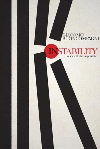 Instability. La società che sopravvive - Giacomo Buoncompagni - Libro La Gru 2022, Libero pensiero | Libraccio.it