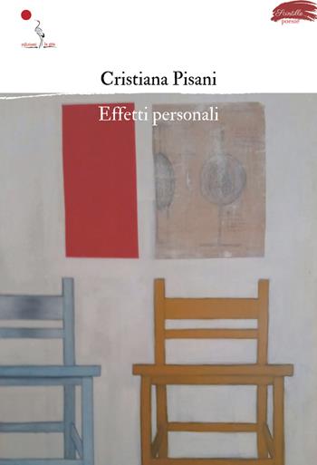 Effetti personali. Nuova ediz. - Cristiana Pisani - Libro La Gru 2022, Scintille | Libraccio.it