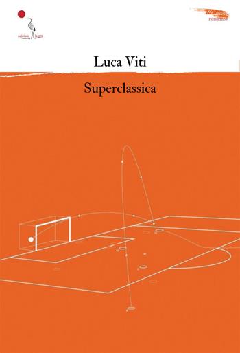 Superclassica - Luca Viti - Libro La Gru 2023, 14° piano | Libraccio.it