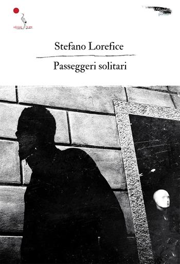 Passeggeri solitari. Nuova ediz. - Stefano Lorefice - Libro La Gru 2023, Scintille | Libraccio.it