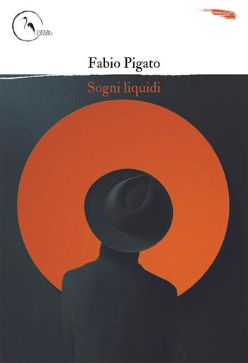 Sogni liquidi - Fabio Pigato - Libro La Gru 2023, 14° piano | Libraccio.it