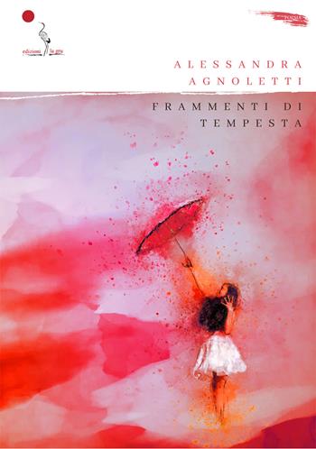Frammenti di tempesta - Alessandra Agnoletti - Libro La Gru 2023, Scintille | Libraccio.it