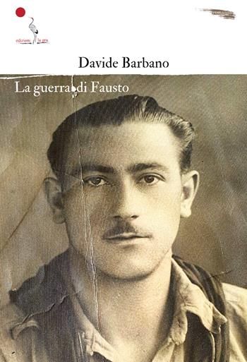 La guerra di Fausto - Davide Barbano - Libro La Gru 2023, 14° piano | Libraccio.it