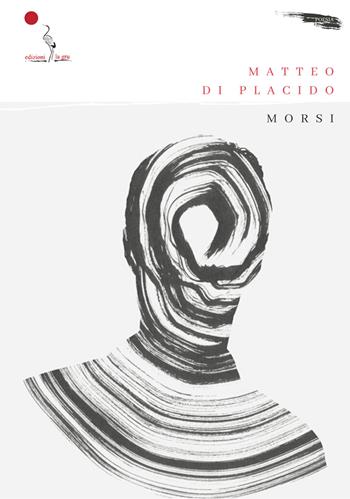 Morsi - Matteo Di Placido - Libro La Gru 2023, Scintille | Libraccio.it