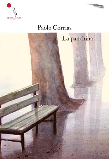 La panchina - Paolo Corrias - Libro La Gru 2023, Catarsi | Libraccio.it