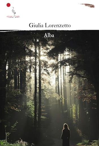 Alba - Giulia Lorenzetto - Libro La Gru 2023, 14° piano | Libraccio.it