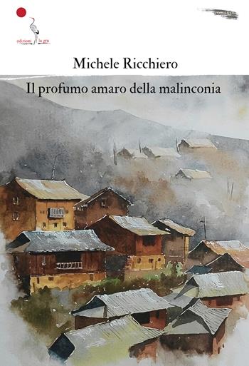 Il profumo amaro della malinconia - Michele Ricchiero - Libro La Gru 2023, 14° piano | Libraccio.it