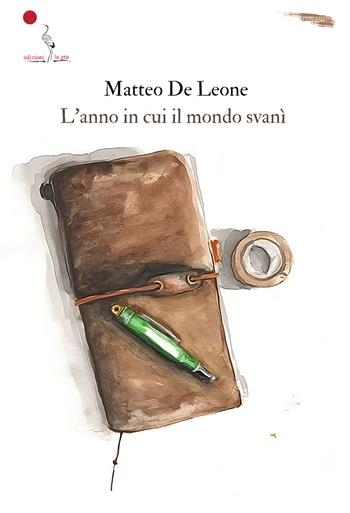 L'anno in cui il mondo svanì - Matteo De Leone - Libro La Gru 2023, 14° piano | Libraccio.it