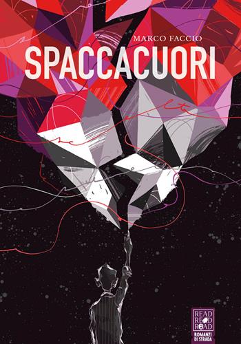 Spaccacuori - Marco Faccio - Libro Read Red Road 2022, Romanzi di strada | Libraccio.it