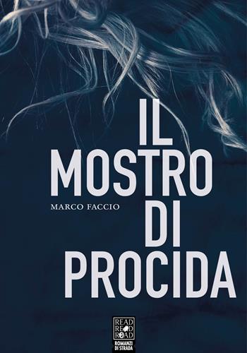 Il mostro di Procida - Marco Faccio - Libro Read Red Road 2022, Romanzi di strada | Libraccio.it
