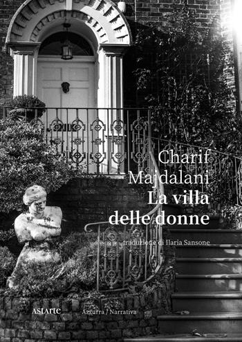 La villa delle donne - Charif Majdalani - Libro Astarte Edizioni 2021, Azzurra | Libraccio.it