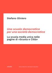 Una scuola democratica per una società democratica. La scuola media unica nelle pagine di «Scuola e Città». Dalle origini del dibattito ai primi passi della rivista (1865-1952)