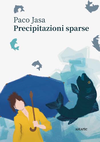 Precipitazioni sparse - Paco Jasa - Libro Astarte Edizioni 2023, Navicelli | Libraccio.it
