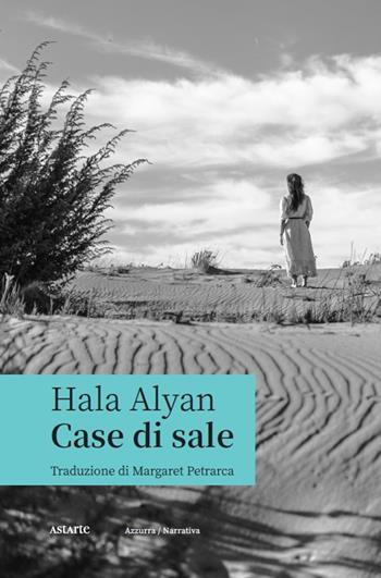 Case di sale - Hala Alyan - Libro Astarte Edizioni 2023, Azzurra | Libraccio.it
