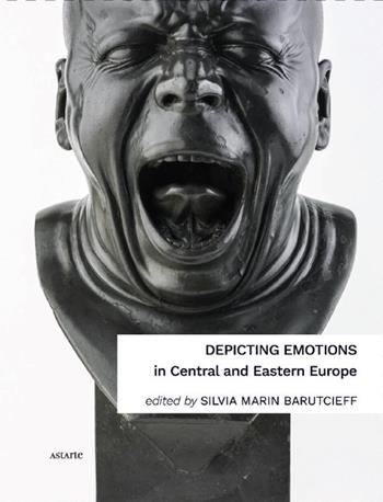 Depicting emotions in Central and Eastern Europe (1350-1900)  - Libro Astarte Edizioni 2024, Arti congeneri | Libraccio.it