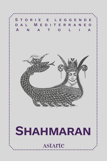 Shahmaran  - Libro Astarte Edizioni 2024 | Libraccio.it