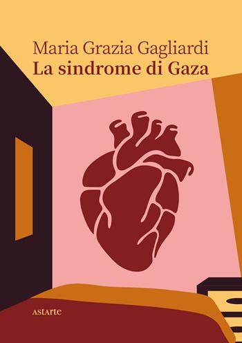 La sindrome di Gaza - Maria Grazia Gagliardi - Libro Astarte Edizioni 2025, Navicelli | Libraccio.it
