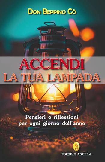 Accendi la tua lampada - Beppino Cò - Libro Editrice Ancilla 2021, Spiritualità | Libraccio.it