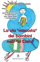 La via «nascosta» dei bambini nati «in cielo». La missione dei bambini abortiti e non nati, nella vita della Chiesa e del mondo