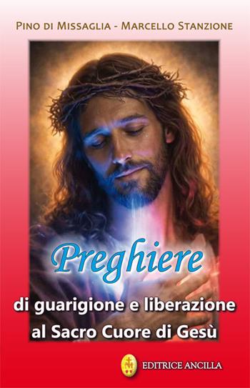 Preghiere di guarigione e liberazione al Sacro Cuore di Gesù. Ediz. illustrata - Pino Di Missaglia, Marcello Stanzione - Libro Editrice Ancilla 2026, Pregare oggi | Libraccio.it