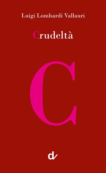 Crudeltà - Luigi Lombardi Vallauri - Libro Doppiavoce 2021, La parola alle parole | Libraccio.it