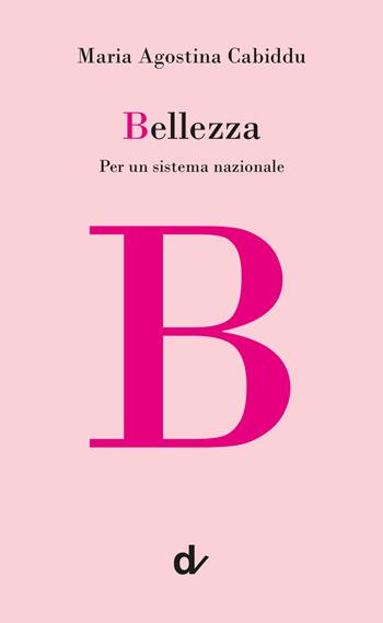 Bellezza. Per un sistema nazionale - Maria Agostina Cabiddu - Libro Doppiavoce 2021, La parola alle parole | Libraccio.it