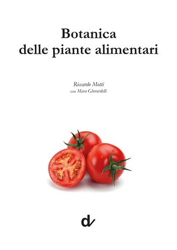 Botanica delle piante alimentari - Riccardo Motti, Mara Gherardelli - Libro Doppiavoce 2023 | Libraccio.it