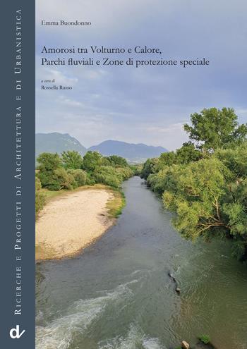 Amorosi tra Volturno e Calore, parchi fluviali e zone di protezione speciale - Emma Buondonno - Libro Doppiavoce 2024, Ricerche e progetti di architettura e di urbanistica | Libraccio.it