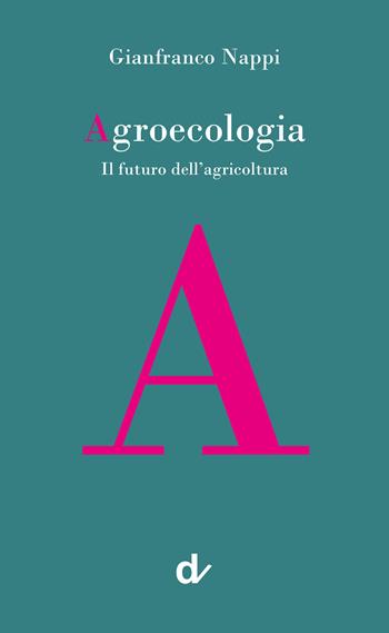 Agroecologia. Il futuro dell’agricoltura - Gianfranco Nappi - Libro Doppiavoce 2024 | Libraccio.it