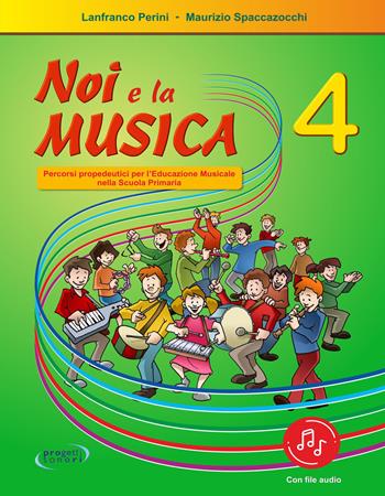 Noi e la musica. Percorsi propedeutici per l'insegnamento della musica nella scuola primaria. Con File audio in streaming. Vol. 4 - Lanfranco Perini, Maurizio Spaccazocchi - Libro Progetti Sonori 2021 | Libraccio.it
