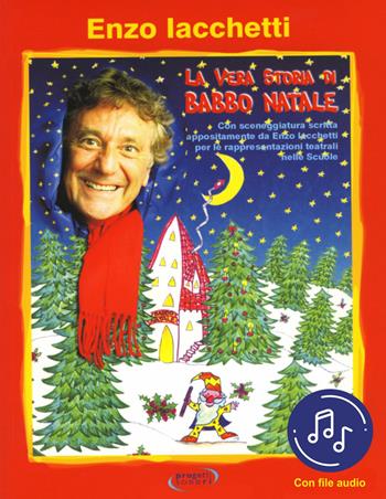 La vera storia di Babbo Natale. Con File audio in streaming - Enzo Iacchetti, Lanfranco Perini - Libro Progetti Sonori 2020 | Libraccio.it