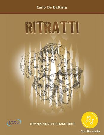 Ritratti. Composizioni per pianoforte. Con Audio - Carlo De Battista - Libro Progetti Sonori 2020 | Libraccio.it
