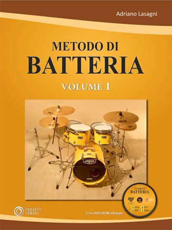 Metodo di batteria. Con DVD video. Con CD-Audio. Vol. 1 - Adriano Lasagni - Libro Progetti Sonori 2020 | Libraccio.it