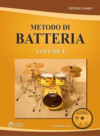 Metodo di batteria. Con CD-Audio. Vol. 1 - Adriano Lasagni - Libro Progetti Sonori 2020 | Libraccio.it