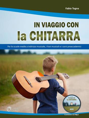 In viaggio con la chitarra. Con CD-Audio - Fabio Togna - Libro Progetti Sonori 2021 | Libraccio.it