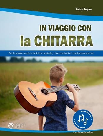 In viaggio con la chitarra. Con File audio in streaming - Fabio Togna - Libro Progetti Sonori 2021 | Libraccio.it