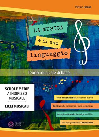 La musica e il suo linguaggio. Teoria musicale di base. Metodo - Patrizia Fasano - Libro Progetti Sonori 2022 | Libraccio.it