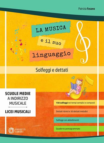 La musica e il suo linguaggio. Solfeggi e dettati. Metodo - Patrizia Fasano - Libro Progetti Sonori 2022 | Libraccio.it