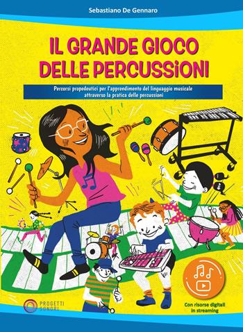 Il grande gioco delle percussioni. Percorsi propedeutici per l'apprendimento del linguaggio musicale attraverso la pratica delle percussioni. Con file audio in streaming - Sebastiano De Gennaro - Libro Progetti Sonori 2022 | Libraccio.it