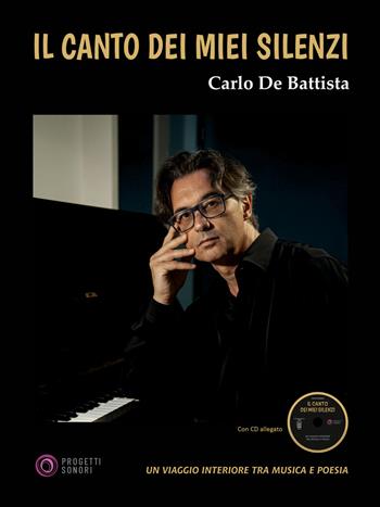 Il canto dei miei silenzi. Con CD-Audio - Carlo De Battista - Libro Progetti Sonori 2022 | Libraccio.it