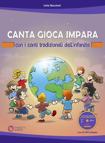 Canta gioca impara con i canti tradizionali dell'infanzia. Con CD-Audio - Livio Boccioni - Libro Progetti Sonori 2022 | Libraccio.it