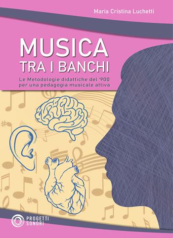 Musica tra i banchi - Maria Cristina Luchetti - Libro Progetti Sonori 2022 | Libraccio.it